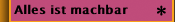 Alles ist machbar